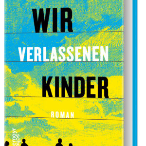 Roman „Wir verlassenen Kinder“